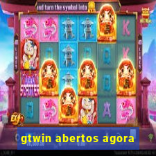 gtwin abertos agora